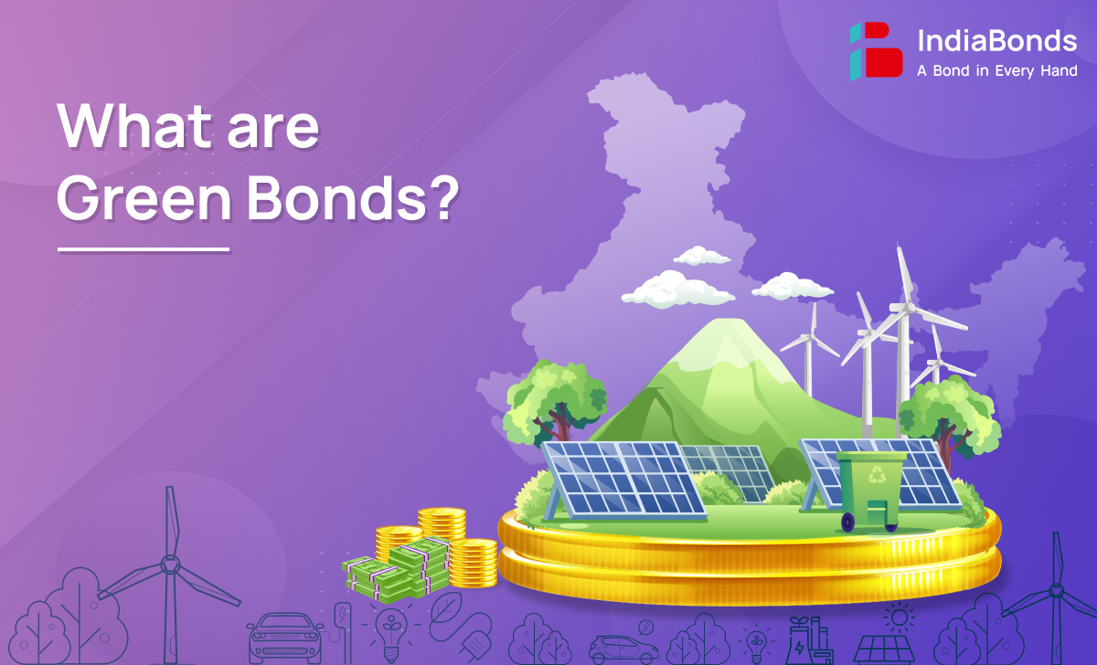 Green Bonds Understanding Their Purpose And Mechanism IndiaBonds